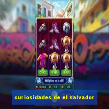 curiosidades de el salvador